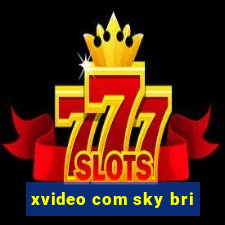 xvideo com sky bri